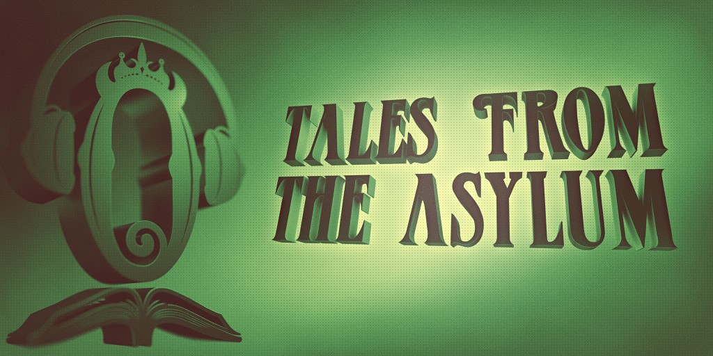 Tales from the Asylum