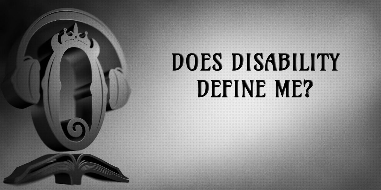 Does Disability Define Me?