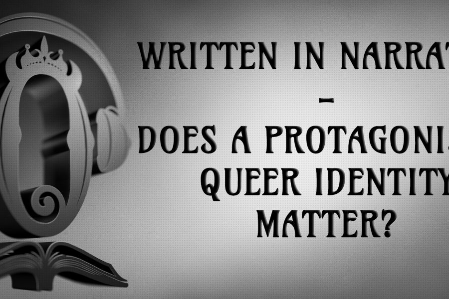 Written in Narrative - Does a Protagonist's Queer Identity Matter?