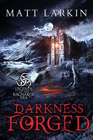 Darkness Forged by Matt Larkin
