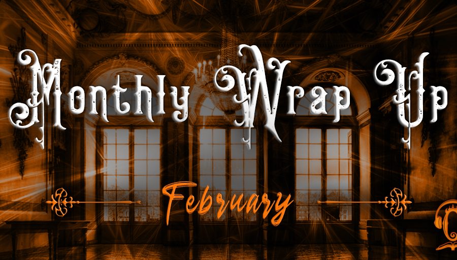 Monthly Wrap Up February