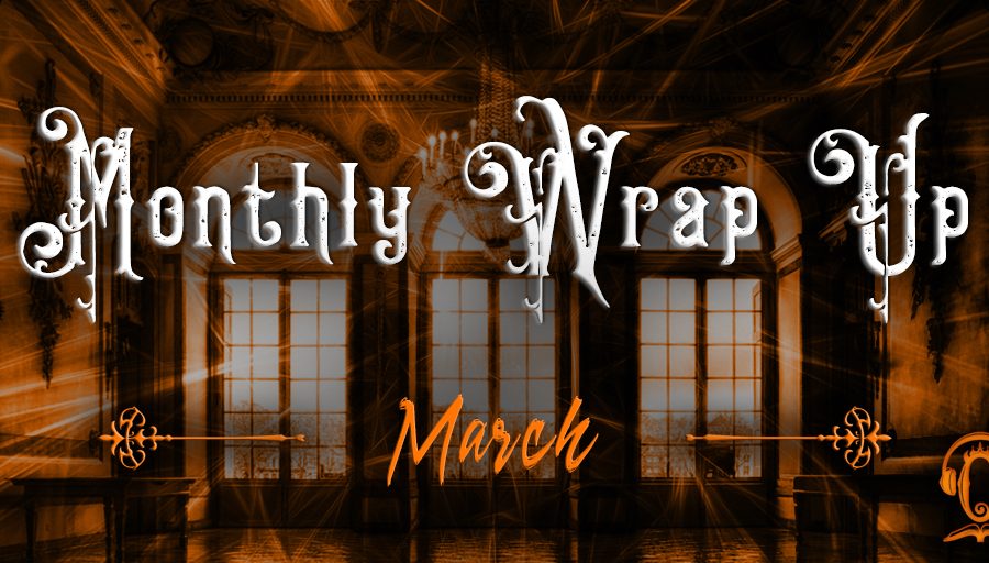 Monthly Wrap Up March