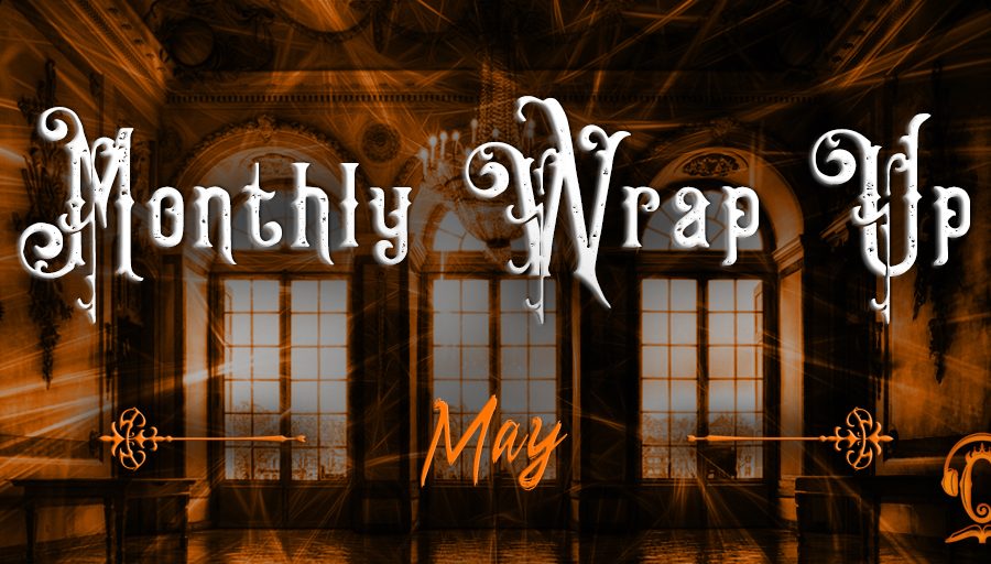 Monthly Wrap Up May