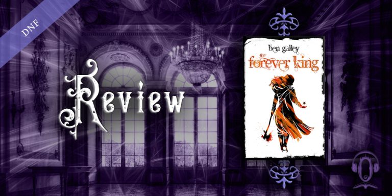 The Forever King by Ben Galley review
