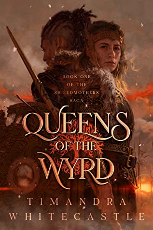 Queens of the Wyrd by Timandra Whitecastle
