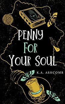 Penny for Your Soul by K.A. Ashcomb