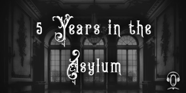 5 years in the Asylum