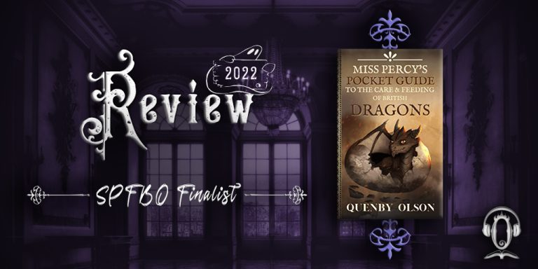 SPFBO 8 Finalist Review: Miss Percy's Pocket Guide to the Care and Feeding of British Dragons by Quenby Olson