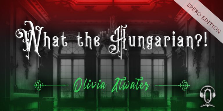What the Hungarian?! SPFBO Edition - Olivia Atwater