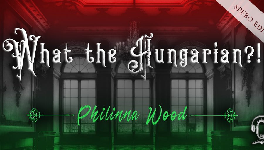 What the Hungarian?! SPFBO 9 Edition: Philinna Wood