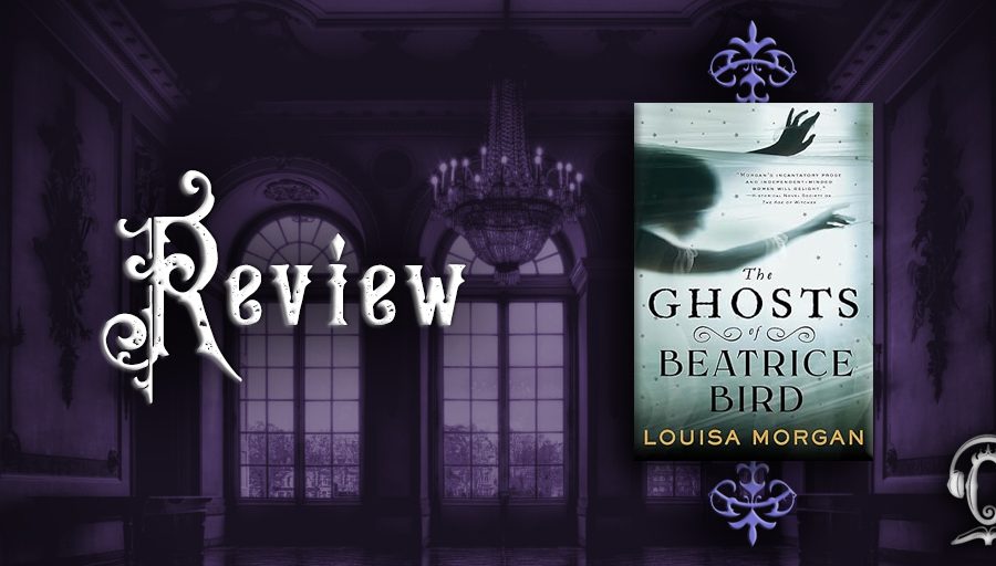 Review: The Ghosts of Beatrice Bird by Louisa Morgan