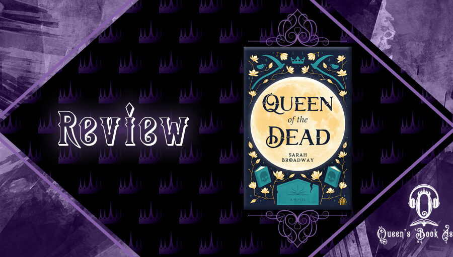 Review: Queen of the Dead by Sarah Broadway