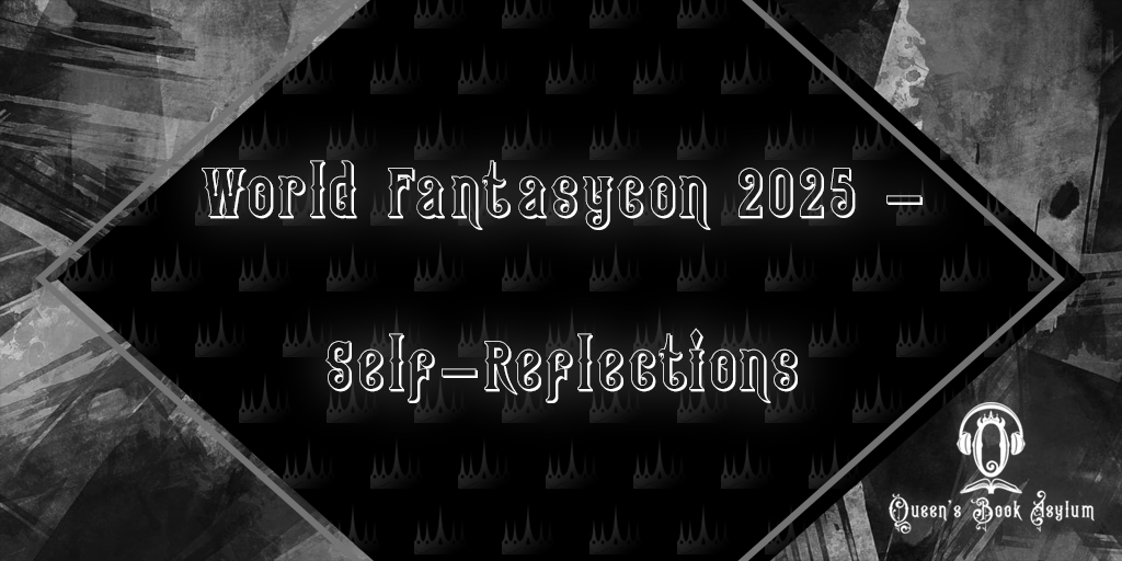 World Fantasycon 2025 - Self-Reflections